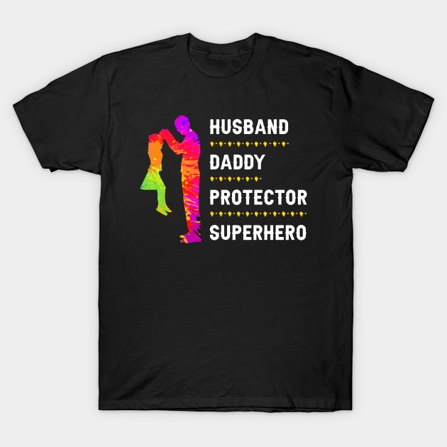 HUSBAND, DADDY, PROTECTOR, SUPERHERO T-Shirt by Parrot Designs